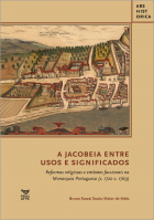 A Jacobeia entre usos e significados: reformas religiosas e embates faccionais na monarquia