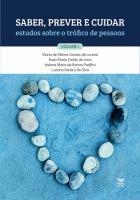 Saber, prever e cuidar: estudos sobre o tráfico de pessoas - Volume 1