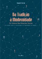 Da Tradição à Modernidade: os Valores Nas Relações Sociais - Um estudo sobre a comunicação na organização do trabalho