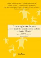 Dramaturgias dos saberes : sobre trajetórias entre natureza- cultura e sujeito-objeto