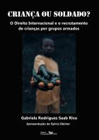 Criança ou Soldado? : o direito internacional e o recrutamento de crianças por grupos armados