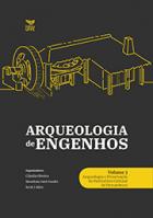 Arqueologia de engenhos - Volume 3